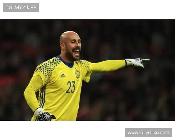 西班牙门将雷纳：重返赛场，挑战新高峰！